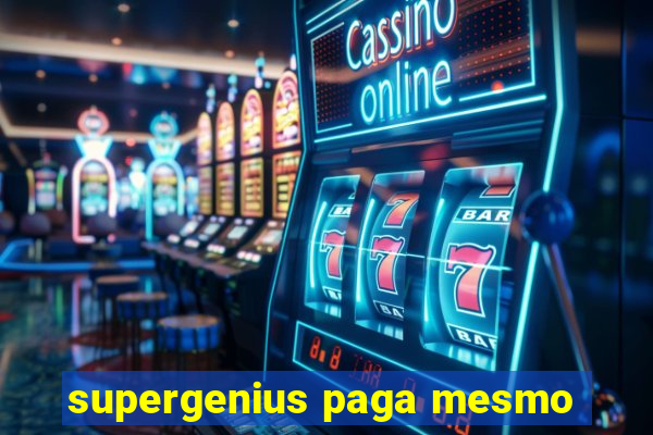 supergenius paga mesmo